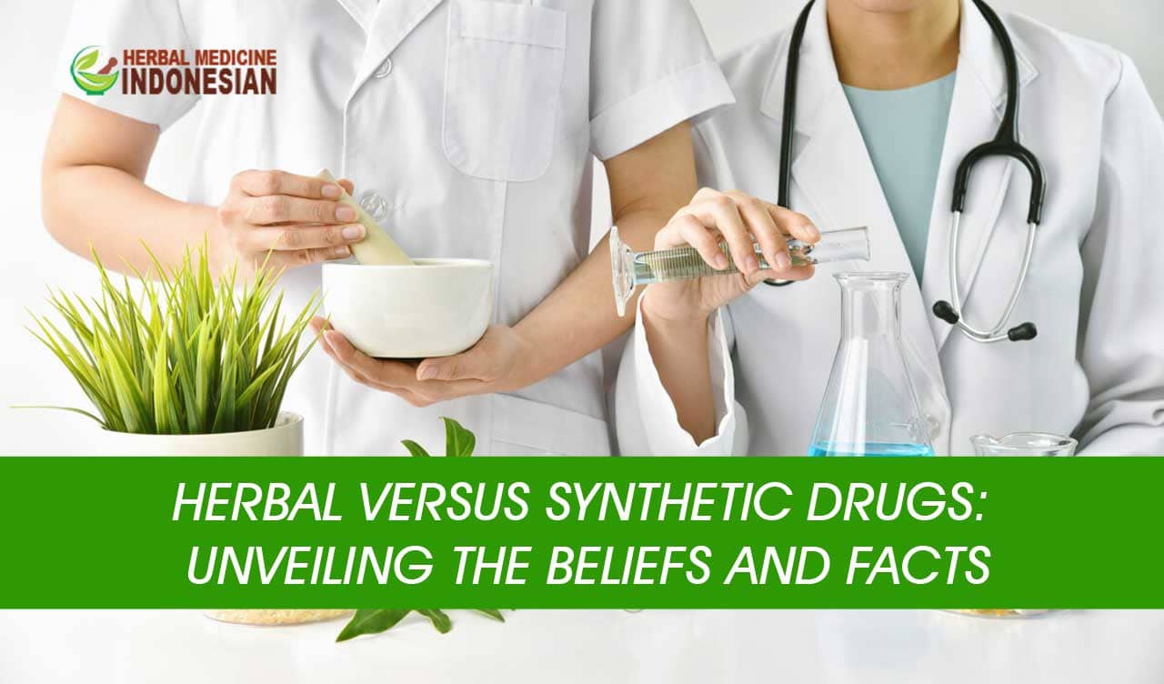 Herbal Versus Synthetic Drugs: Unveiling the Beliefs and Facts