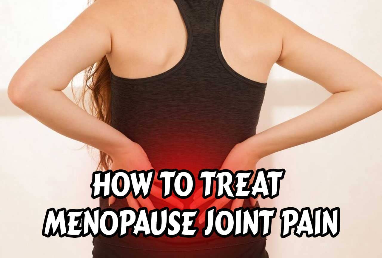 How to Treat Menopause Joint Pain