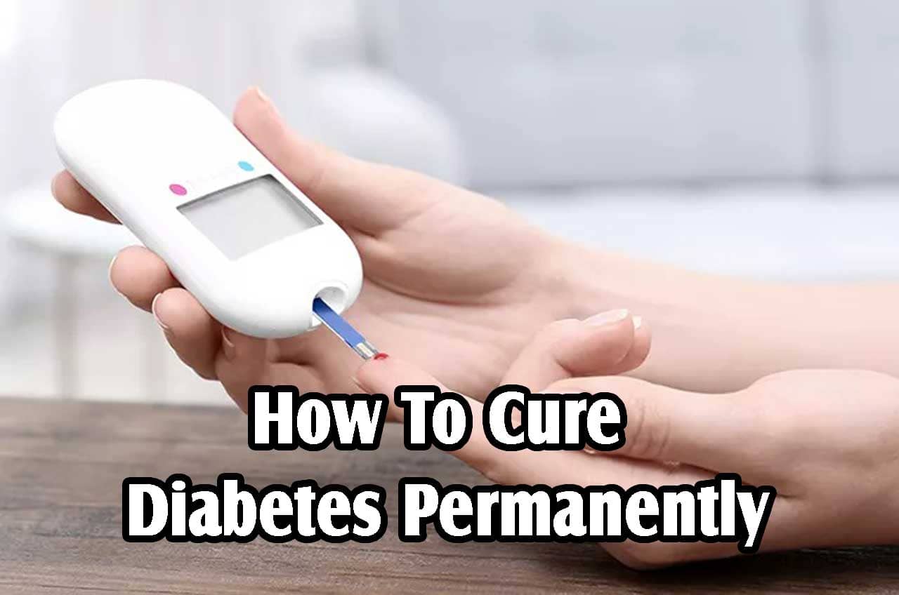 How To Cure Diabetes Permanently?