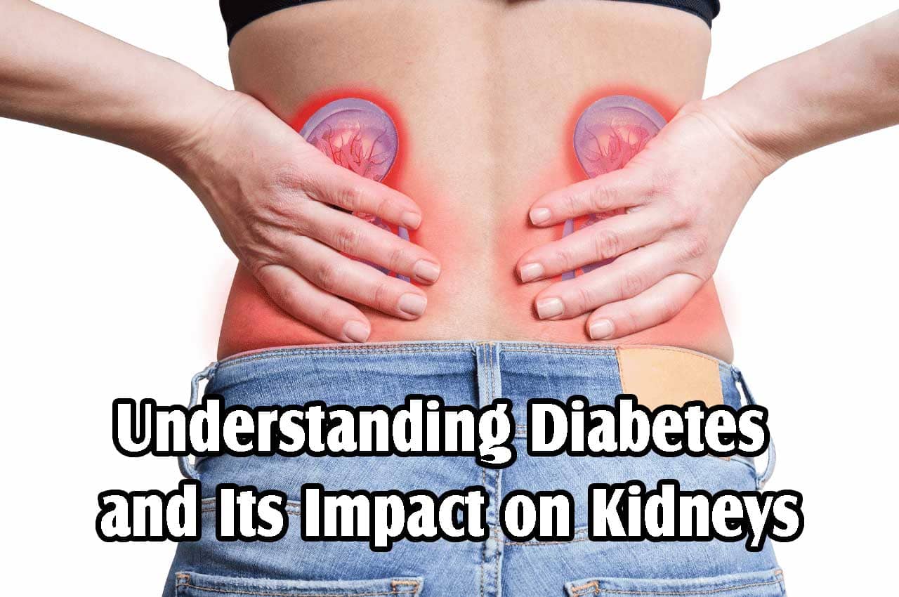 Understanding Diabetes and Its Impact on Kidneys