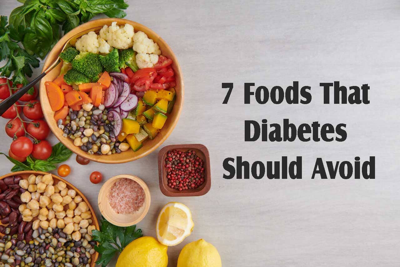 7 Foods That Diabetes Should Avoid