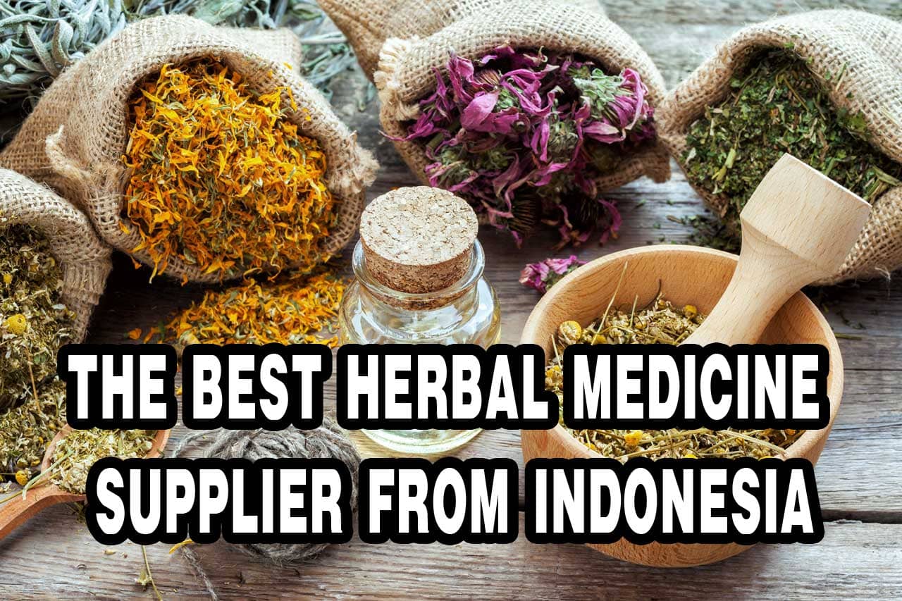 The Best Herbal Medicine Supplier From Indonesia